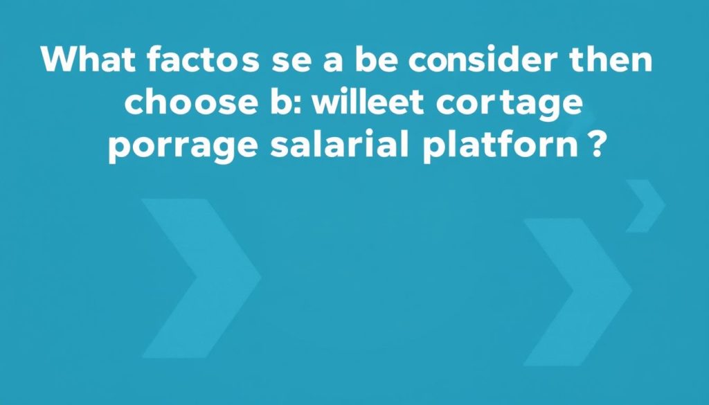 选择portage salarial平台时需要考虑哪些因素？
